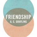 Cover Art for 9780300198577, Friendship by A. C. Grayling