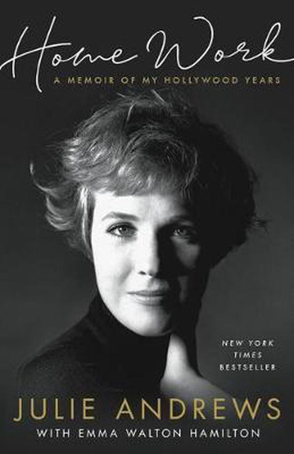 Cover Art for 9780316349246, Home Work: A Memoir of My Hollywood Years by Julie Andrews
