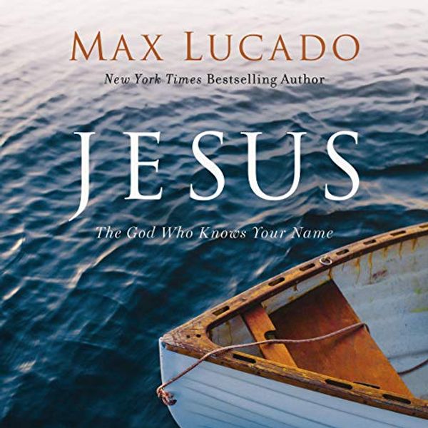 Cover Art for B07Q6HD9T1, Jesus: The God Who Knows Your Name by Max Lucado