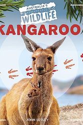 Cover Art for 9781761400148, Australia's Remarkable Wildlife: Kangaroo by John Lesley