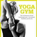 Cover Art for 9781472912909, Yoga GymThe Revolutionary 28 Day Bodyweight Plan for St... by Nicola Jane Hobbs