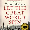 Cover Art for 9781408801185, Let the Great World Spin by Colum McCann
