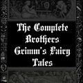 Cover Art for 1230000157802, The Complete Brothers Grimm's Fairy Tales by Brothers Grimm