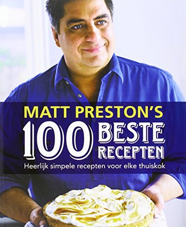 Cover Art for 9789021554204, Matt Preston's 100 beste recepten / druk 1 by Matt Preston