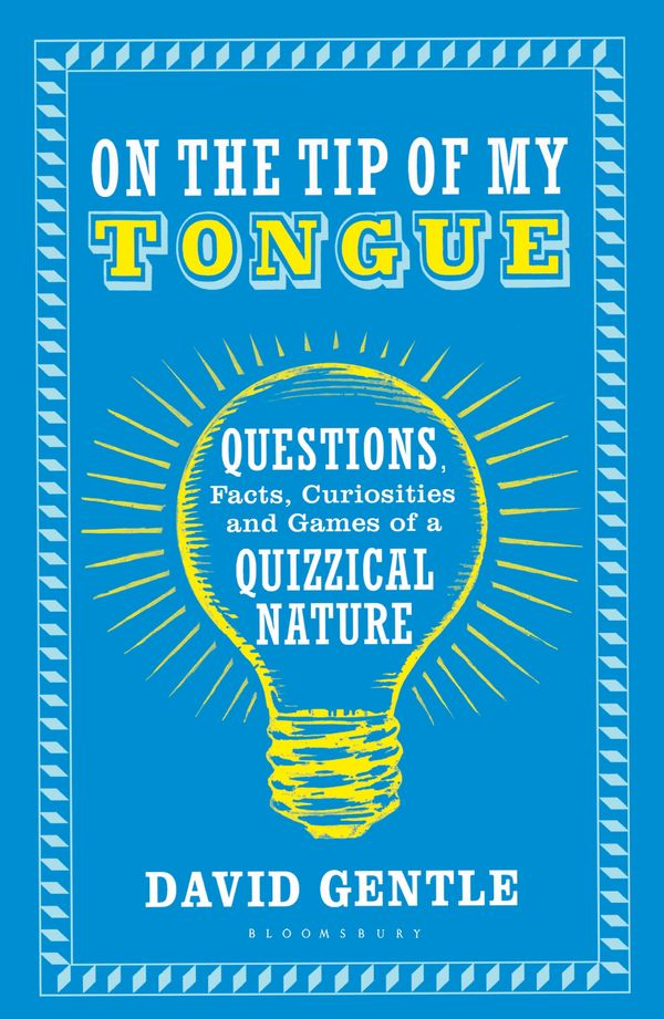 Cover Art for 9781408871331, On the Tip of My TongueQuestions, Facts, Curiosities and Games of a Qu... by David Gentle