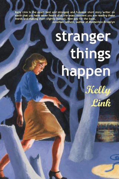 Cover Art for 9781931520003, Stranger Things Happen: Stories by Kelly Link