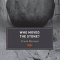 Cover Art for 9781850786740, Who Moved the Stone? by Frank Morison