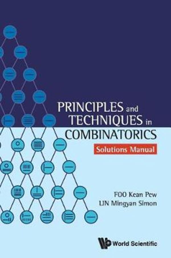 Cover Art for 9789813238848, Principles And Techniques In Combinatorics - Solutions Manual by Simon Mingyan Lin