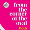 Cover Art for 9780525637448, From the Corner of the Oval: A Memoir (Random House Large Print) by Dorey-Stein, Beck