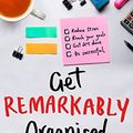 Cover Art for B077N8R3DF, Get Remarkably Organised by Lorraine Murphy