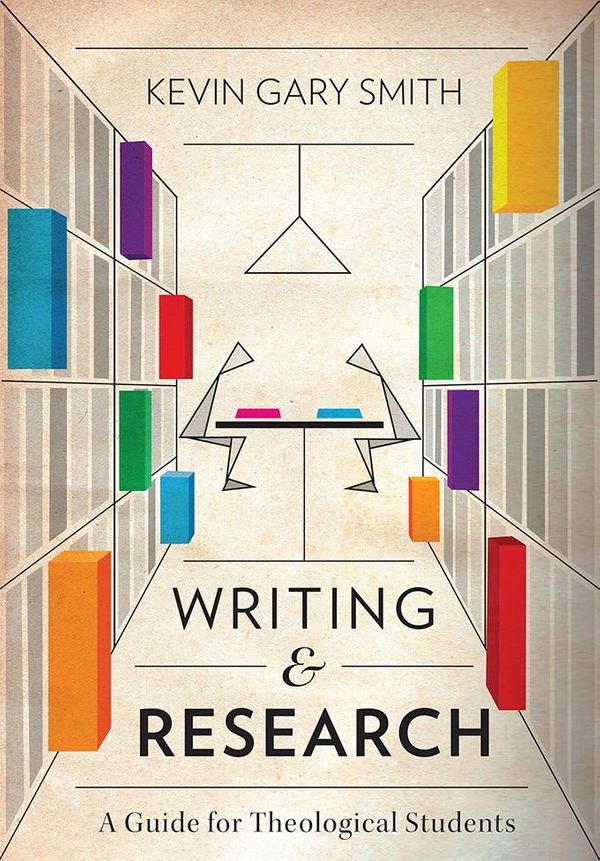 Cover Art for 9781783688951, Writing and Research: A Guide for Theological Students by Kevin Gary Smith