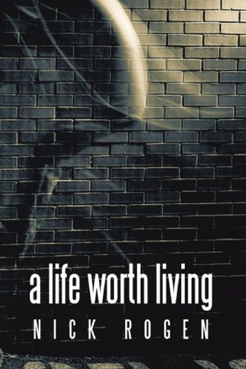 Cover Art for 9781440146947, A Life Worth Living by Nick Rogen