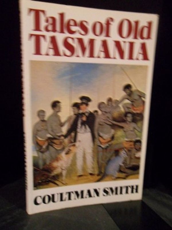 Cover Art for B003J2GFCS, Tales of Old Tasmania by Coultman Smith