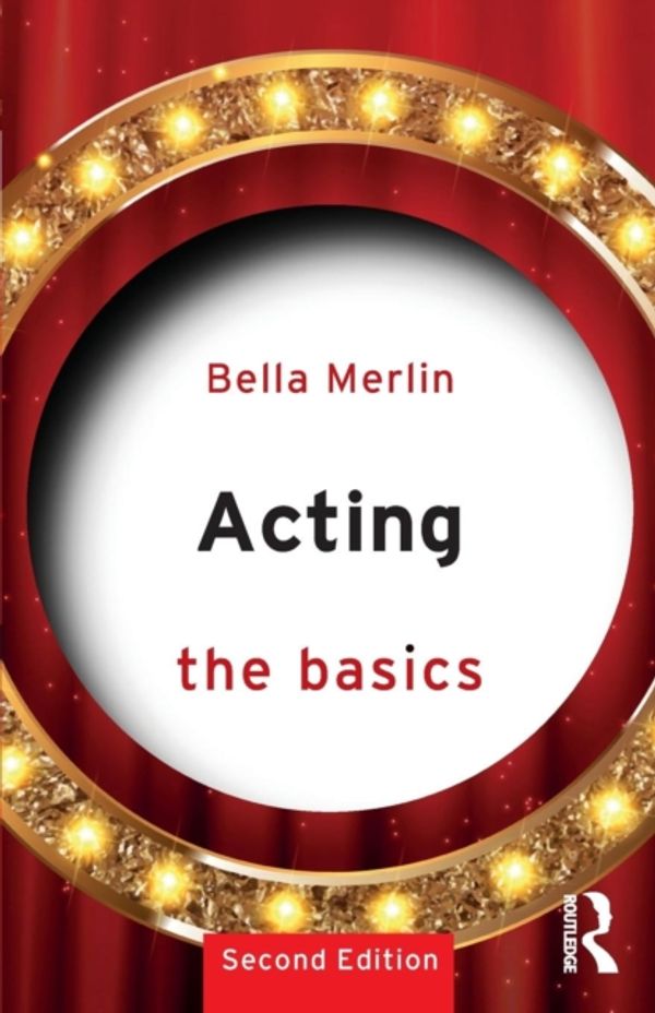 Cover Art for 9781138820418, ActingThe Basics by Bella Merlin