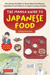Cover Art for 9784805317624, The Manga Guide to Japanese Food: Everything You Want to Know About the History, Ingredients and Folklore of Japan's Unique Cuisine (Learn More About Your Favorite Japanese Foods!) by Hiroshi Nagashima