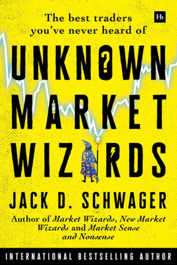 Cover Art for 9780857198693, Unknown Market Wizards: The Best Traders You've Never Heard of by Jack D. Schwager