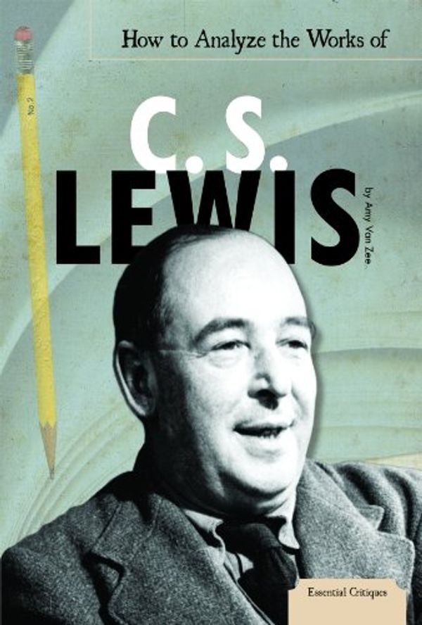 Cover Art for 9781617834554, How to Analyze the Works of C. S. Lewis: Library Edition (Essential Critiques Set 3) by Van Zee, Amy