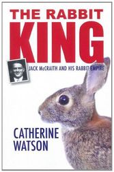 Cover Art for 9781743240496, The Rabbit King by Catherine Watson