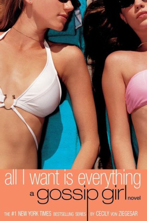 Cover Art for 9780316912129, Gossip Girl #3: All I Want is Everything by Cecily von Ziegesar