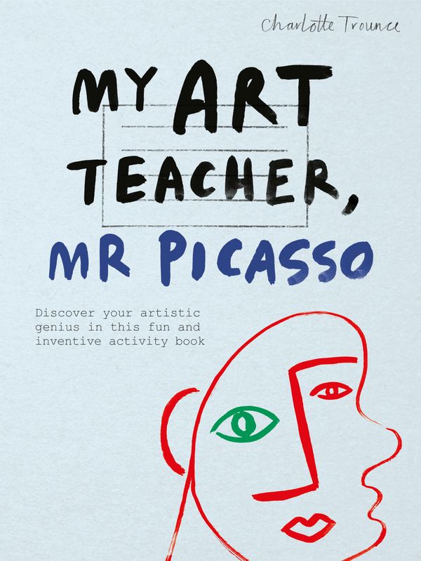 Cover Art for 9781781575062, My Art Teacher, Mr Picasso by Charlotte Trounce