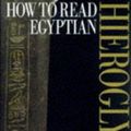 Cover Art for 9780714119106, How to Read Egyptian Hieroglyphs by Mark Collier, Bill Manley