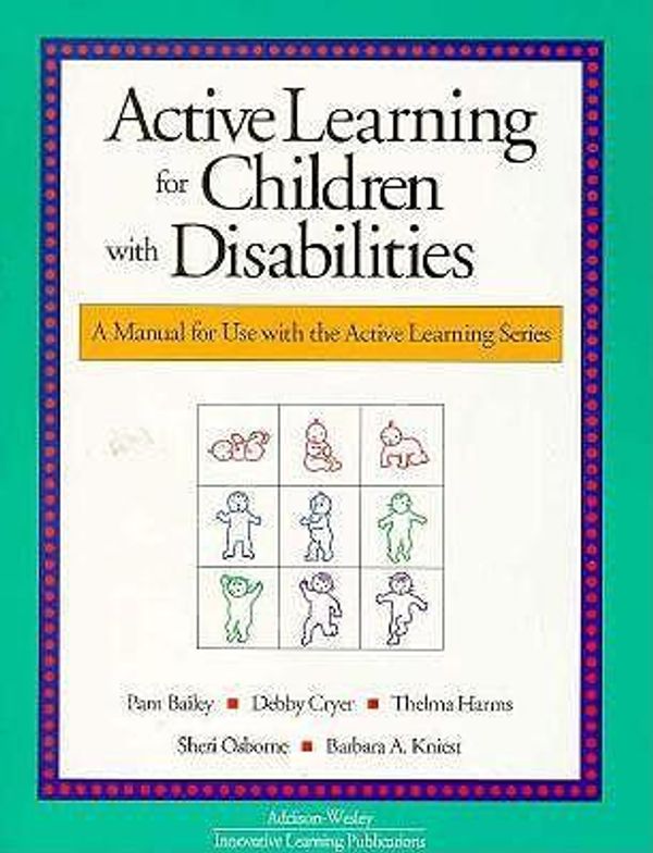 Cover Art for 9780201494020, Active Learning for Children with Disabilities by D. Cryer, T. Harmes, S. Osborne, B. Kniest, Pamela W. Bailey