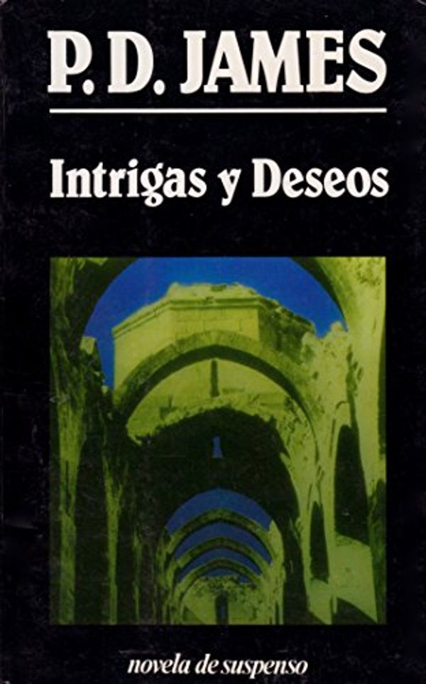 Cover Art for 9789501509885, Intrigas y Deseos by P D James