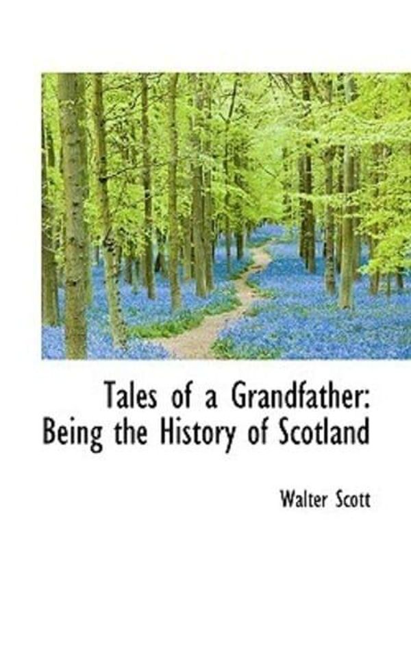 Cover Art for 9781117666259, Tales of a Grandfather (Paperback) by Walter Scott