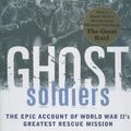 Cover Art for 9780756963057, Ghost Soldiers: The Forgotten Epic Story of World War II's Most Dramatic Mission by Hampton Sides