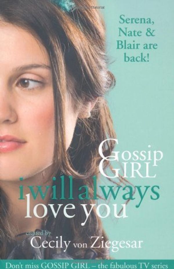 Cover Art for B017PO14XK, Gossip Girl: I will Always Love You by Cecily Von Ziegesar (2009-12-24) by X