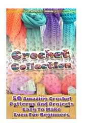 Cover Art for 9781542595834, Crochet Collection50 Amazing Crochet Patterns and Projects Easy t... by Carol O'Connor