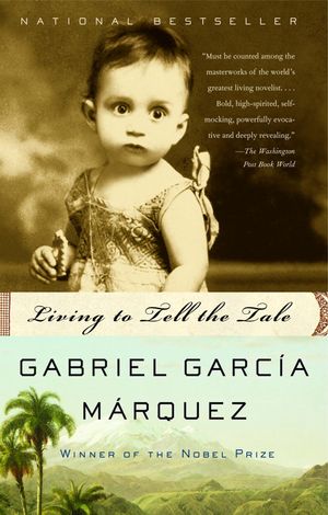 Cover Art for 9781400034543, Living to Tell the Tale by Gabriel Garcia Marquez