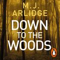 Cover Art for B07CVFQB47, Down to the Woods: DI Helen Grace, Book 8 by M. J. Arlidge