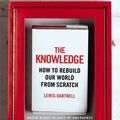 Cover Art for 8601418253426, The Knowledge: How to Rebuild Our World from Scratch: Written by Lewis Dartnell, 2014 Edition, Publisher: The Bodley Head Ltd [Paperback] by Lewis Dartnell