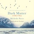 Cover Art for 9781409123828, Dark Matter by Michelle Paver