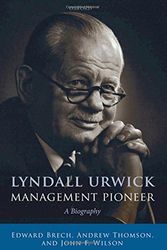 Cover Art for 9780199541966, Lyndall Urwick, Management Pioneer by Edward Brech, Andrew Thomson, John F. Wilson