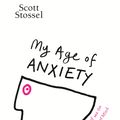 Cover Art for 9780434023004, My Age of Anxiety by Scott Stossel