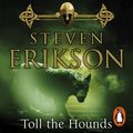 Cover Art for 9781473555198, Toll The Hounds: The Malazan Book of the Fallen 8 by Steven Erikson