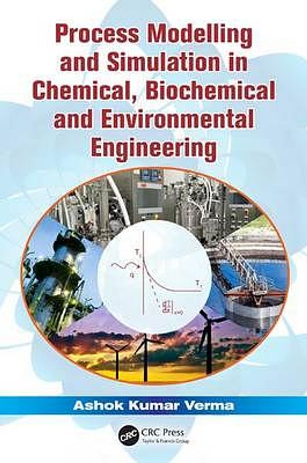 Cover Art for 9781482205923, Process Modeling and Simulation in Chemical, Biochemical and Environmental Engineering by Ashok Kumar Verma