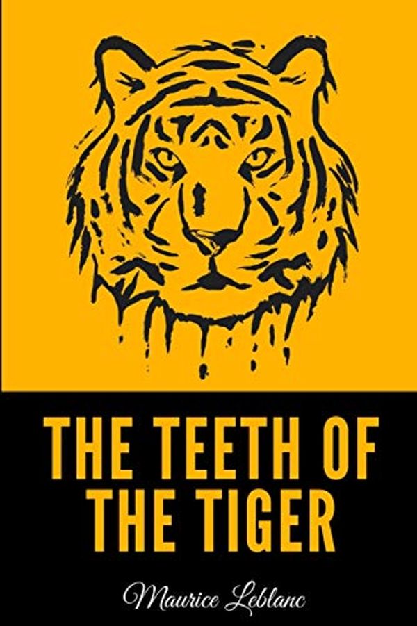 Cover Art for 9798719110776, The Teeth of the Tiger by Maurice Leblanc