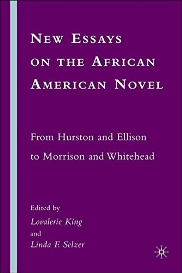 Cover Art for B003Q5SHB0, [(New Essays on the African American Novel : From Hurston and Ellison to Morrison and Whitehead)] [Edited by Lovalerie King ] published on (August, 2008) by Lovalerie King