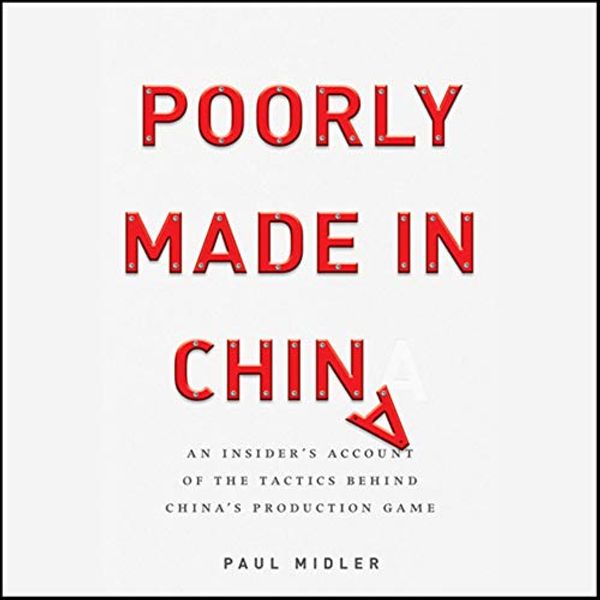 Cover Art for 9798200547609, Poorly Made in China: An Insider's Account of the Tactics Behind China's Production Game by Paul Midler