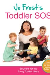 Cover Art for 9780752898643, Jo Frost's Toddler SOS: Solutions for the Trying Toddler Years by Jo Frost