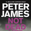 Cover Art for 9781509898909, Not Dead Yet by Peter James