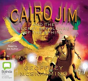 Cover Art for 9781740947930, Cairo Jim and the Secret Sepulchre of the Sphinx by Geoffrey McSkimming