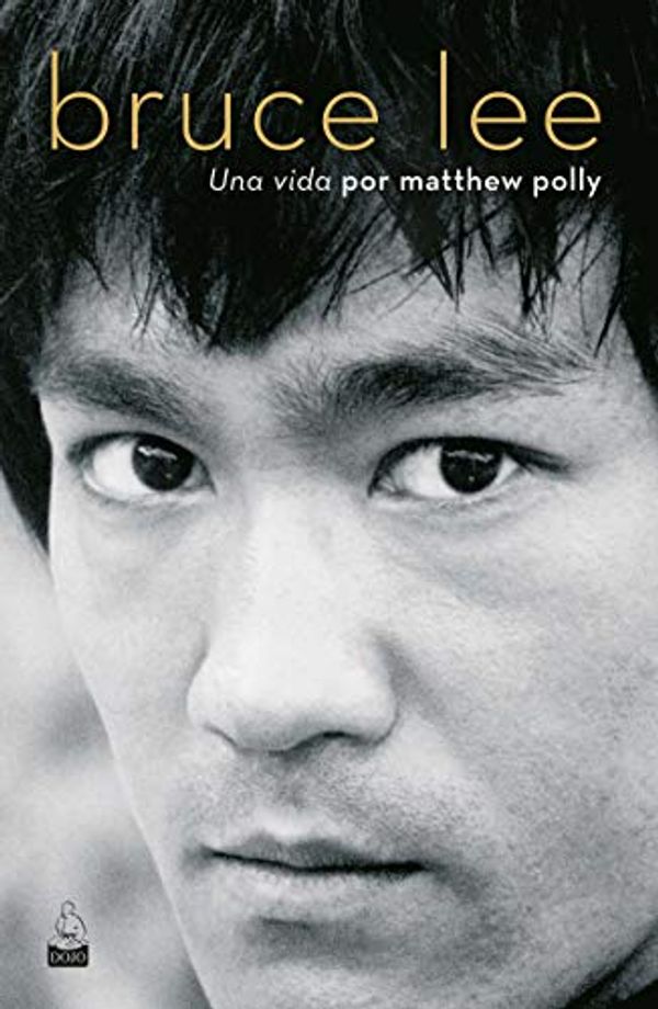 Cover Art for 9788494709227, Bruce Lee: Una vida by Matthew Polly