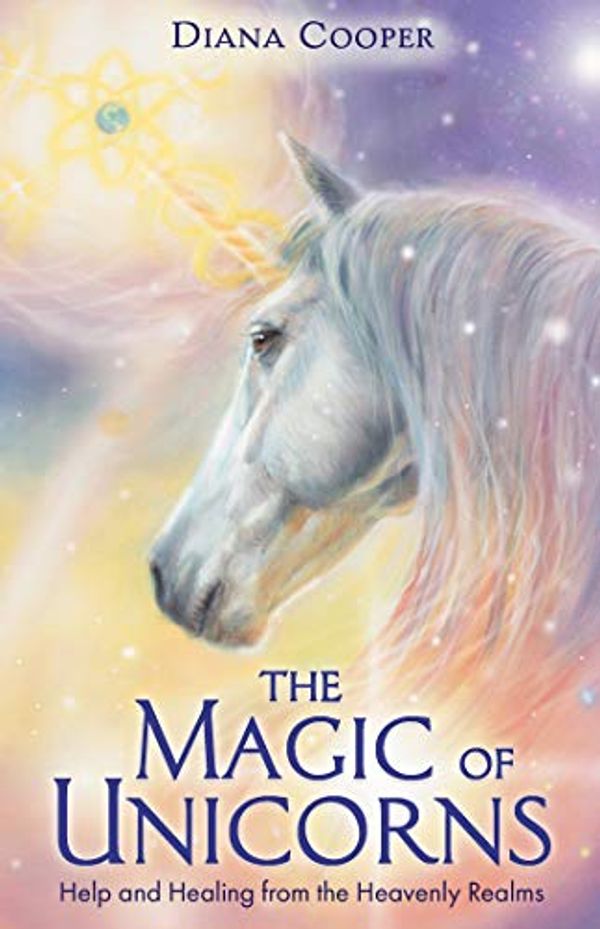 Cover Art for B081M5DYG1, The Magic of Unicorns: Help and Healing from the Heavenly Realms by Diana Cooper