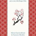 Cover Art for B01MCRHHCT, Ikigai: Els secrets de Japó per a una vida llarga i feliç (Entramat assaig i divulgació) (Catalan Edition) by Francesc Miralles, García, Héctor
