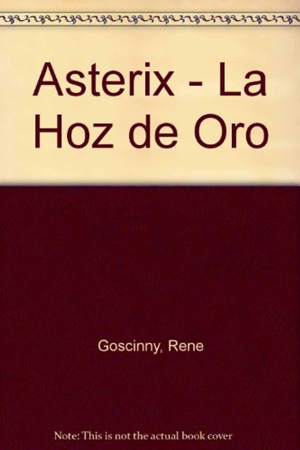 Cover Art for 9788475101316, Asterix: La hoz de oro by Rene Goscinny, Albert Uderzo