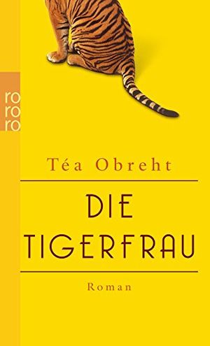 Cover Art for 9783499256806, Die Tigerfrau by Téa Obreht